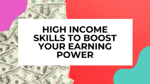 Exploring High-Income Skills: Strategies to Boost Your Earning Potential"